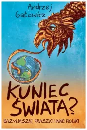 kuniec-swiata-bazyliaszki-fraszki-i-inne-figliki