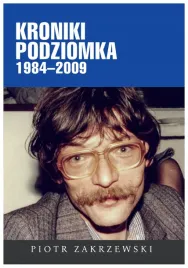 kroniki-podziomka-1984-2009-piotr-zakrzewski