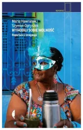 wyhoduj-sobie-wolnosc-reportaze-z-urugwaju-