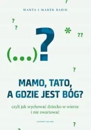 mamo-tato-a-gdzie-jest-bog-czyli-jak-wychowywac-dziecko-w-wierze-i-nie-zwar