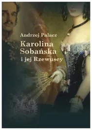 karolina-sobanska-i-jej-rzewuscy-andrzej-palacz