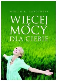 wiecej-mocy-dla-ciebie-merlin-r-carothers