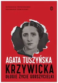 krzywicka-dlugie-zycie-gorszycielki-a-tuszynska