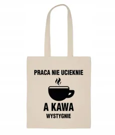 praca-nie-ucieknie-a-kawa-wystygnie-torba-bawelniana