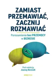 zamiast-przemawiac-zacznij-rozmawiac-porozumienie-bez-przemocy-w-biznesie
