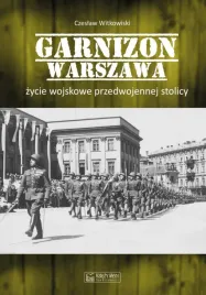 garnizon-warszawa-zycie-wojskowe-przedwojennej-stolicy