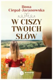 w-ciszy-twoich-slow-ilona-ciepal-jaranowska