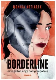 borderline-czyli-jedna-noga-nad-przepascia-monika-kotlarek