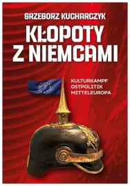 klopoty-z-niemcami-kulturkampf-ostpolitik-grzegorz-kucharczyk