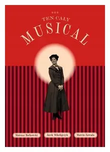 ten-caly-musical-borkowski-mikolajczyk-zawada