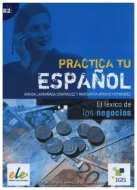 practica-tu-espanol-el-lexico-de-los-negocios-b2-dominguez-ainhoa