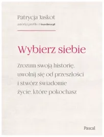 wybierz-siebie-zrozum-swoja-historie-uwolnij-patrycja-jaskot