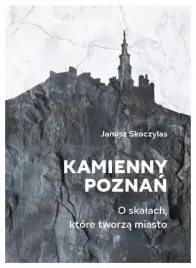kamienny-poznan-o-skalach-ktore-tworza-miasto