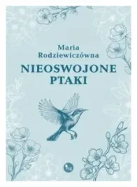 nieoswojone-ptaki-maria-rodziewiczowna
