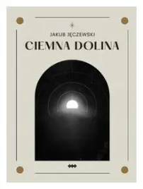 ciemna-dolina-jakub-jeczewski