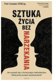 sztuka-zycia-bez-narzekania-piotr-kwiatek
