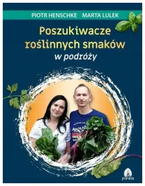 poszukiwacze-roslinnych-smakow-w-podrozy-piotr-henschke