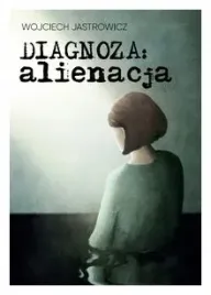 diagnoza-alienacja-wojciech-jastrowicz