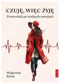 czuje-wiec-zyje-przewodnik-po-trudnych-emocjach-malgorzata-rybak