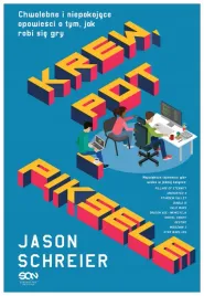 krew-pot-i-piksele-jason-schreier-sine-qua-non