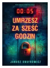 umrzesz-za-szesc-godzin-janusz-onufrowicz