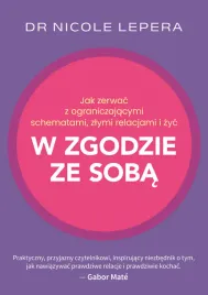 jak-zerwac-z-ograniczajacymi-schematami-zlymi-relacjami-i-zyc-w-zgodzie-ze