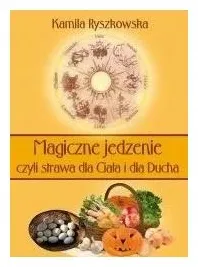 magiczne-jedzenie-czyli-strawa-dla-ciala-i-dla