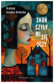 skonczyly-mi-sie-oczy-grazyna-jeromin-galuszka