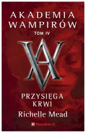 przysiega-krwi-akademia-wampirow-t-4-mead-richelle