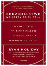 rodzicielstwo-na-kazdy-dzien-roku-366-medytacji-ryan-holiday