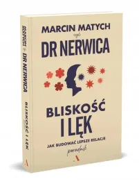 bliskosc-i-lek-jak-budowac-lepsze-relacje-marcin-matych-dr-nerwica