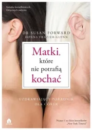 matki-ktore-nie-potrafia-kochac-dr-susan-forward