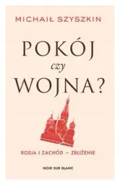 pokoj-czy-wojna-rosja-i-zachod-michail-szyszkin