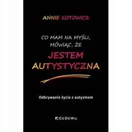 co-mam-na-mysli-mowiac-ze-jestem-autystyczna-cedewu
