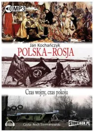kochanczyk-polska-rosja-czas-pokoju-czas-wojny