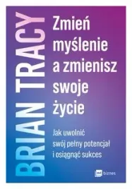 zmien-myslenie-a-zmienisz-swoje-zycie-brian-tracy
