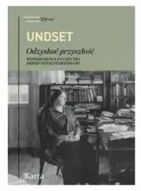 undset-odzyskac-przyszlosc-swiadectwa-xx-wiek