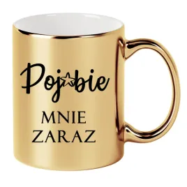 kubek-zloty-330ml-ceramiczny-smieszny-prezent-do-pracy-poj-bie-mnie-zaraz