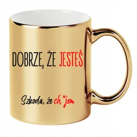 kubek-zloty-330ml-smieszny-prezent-do-pracy-dobrze-ze-jestes