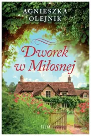 dworek-w-milosnej-agnieszka-olejnik