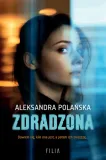 zdradzona-aleksandra-polanska-wydawnictwo-wydawnictwo-filia