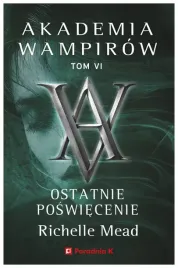 akademia-wampirow-t-6-ostatnie-poswiecenie-richelle-mead