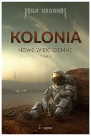 kolonia-nowe-wieki-ciemne-tom-1-kidruk-max