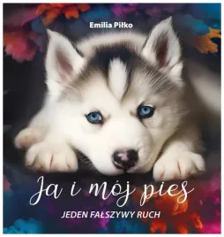 ja-i-moj-pies-t-3-jeden-falszywy-ruch-emilia-pilko