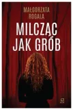 milczac-jak-grob-malgorzata-rogala