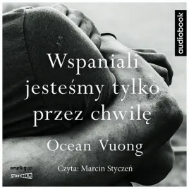 wspaniali-jestesmy-tylko-przez-chwile-audiobook-
