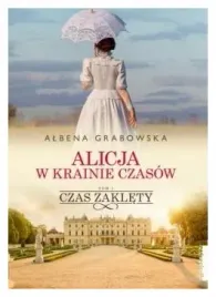 czas-zaklety-alicja-w-krainie-czasow-t-1-grabowska
