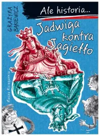 ale-historia-3-jadwiga-kontra-jagiello-grazyna-bakiewicz