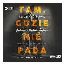 tam-gdzie-nie-pada-audiobook-michael-sowa