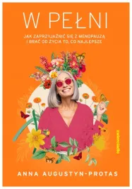 w-pelni-jak-zaprzyjaznic-sie-z-menopauza-anna-augustyn-protas